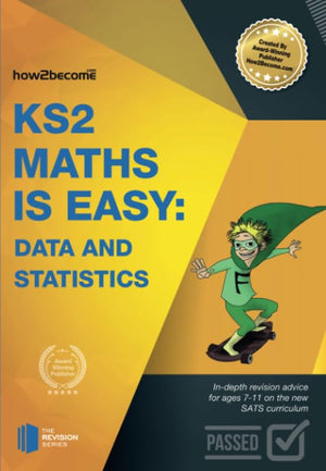 KS2: Maths is Easy - Data and Statistics. In-Depth Revision Advice for Ages 7-11 on the New Sats Curriculum. Achieve 100%