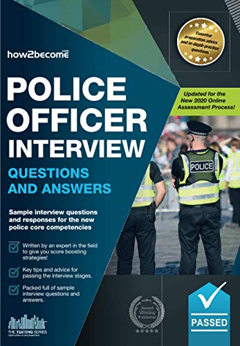 Police Officer Interview Questions and Answers: Sample Interview Questions and Responses to the New Police Core Competencies