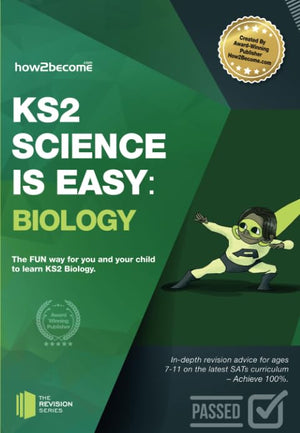 KS2 Science is Easy: Biology. In-Depth Revision Advice for Ages 7-11 on the New Sats Curriculum. Achieve 100%