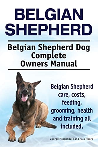 Belgian Shepherd. Belgian Shepherd Dog Complete Owners Manual. Belgian Shepherd care, costs, feeding, grooming, health and training all included.