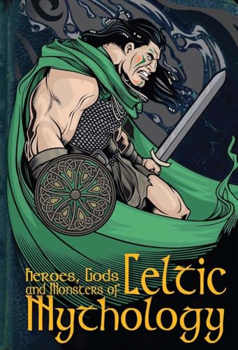 Heroes, Gods & Monsters Of Celtic Mythology