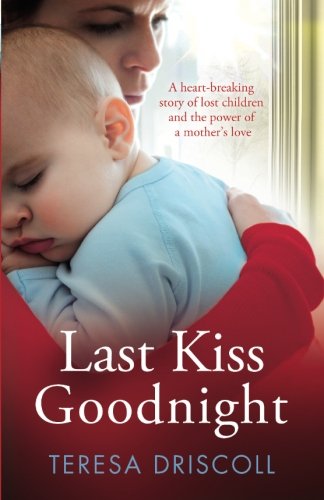 Last Kiss Goodnight: A heart-breaking story of lost children and the power of a mother's love