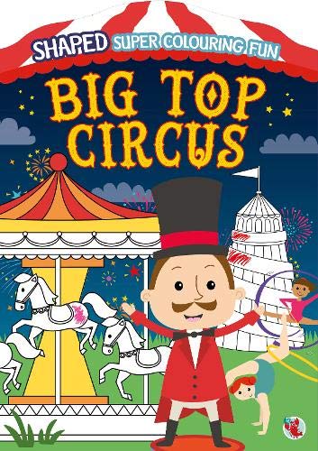 Shaped Super Colouring Fun: Big Top Circus