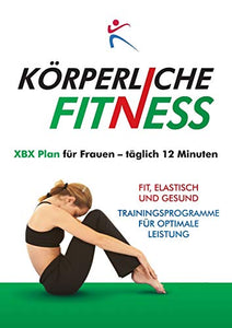Korperliche Fitness XBX Plan fur Frauen, Taglich 12 Minuten 