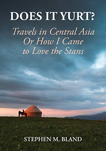 Does it Yurt? Travels in Central Asia