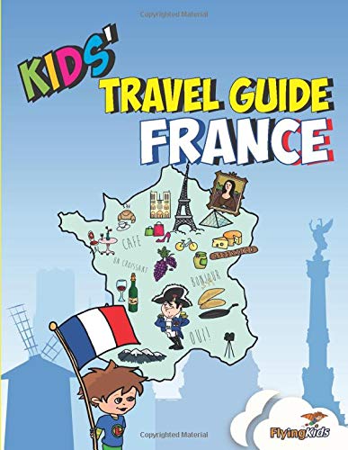 Kids' Travel Guide - France: The Fun Way to Discover France - Especially for Kids: Volume 1
