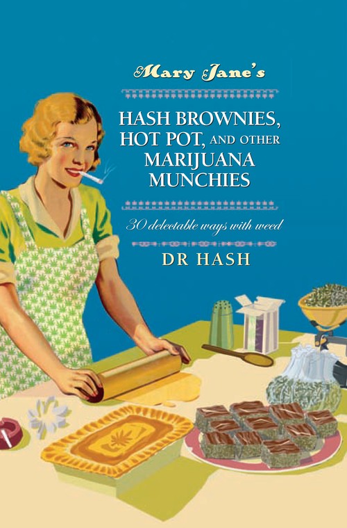 Mary Jane’s Hash Brownies, Hot Pot, and Other Marijuana Munchies By Hash