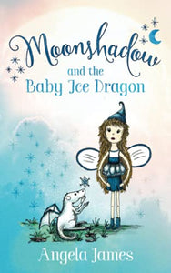 Moonshadow and the Baby Ice Dragon 