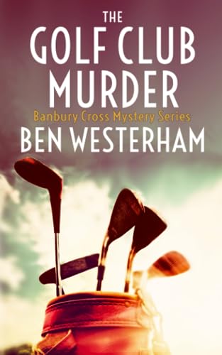 The Golf Club Murder: A classic British murder mystery (The Banbury Cross Murder Mystery Series)