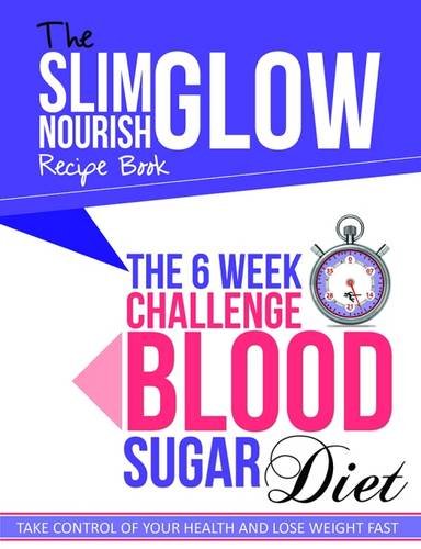 The 6 Week Challenge Blood Sugar Diet