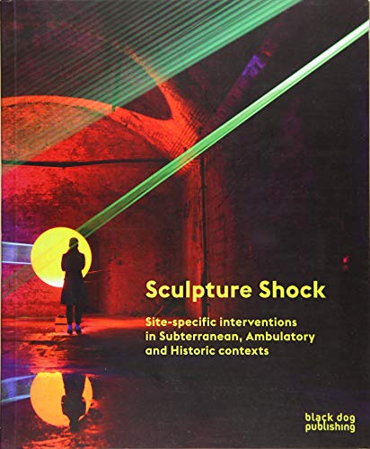 Sculpture Shock: Site specific interventions in subterranean, ambulatory and historic contexts