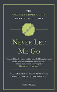 The Connell Short Guide To Kazuo Ishiguro's Never Let Me Go 