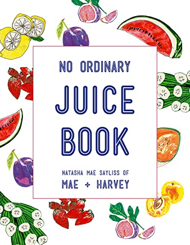 Mae + Harvey No Ordinary Juice Book