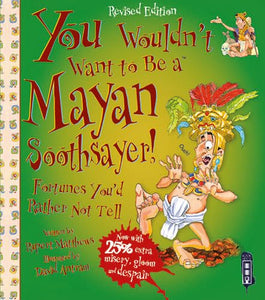You Wouldn't Want To Be A Mayan Soothsayer 