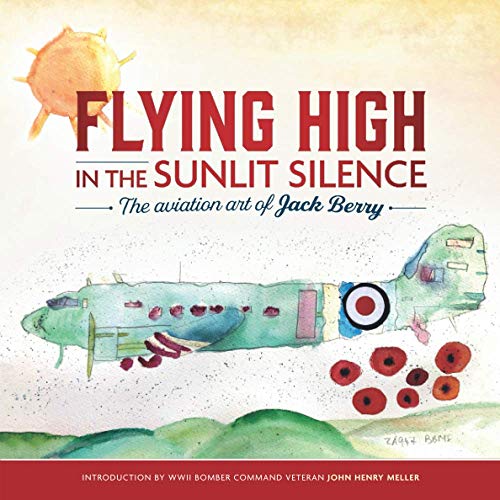 Flying High in the Sunlit Silence: Aviation Art by Jack Berry