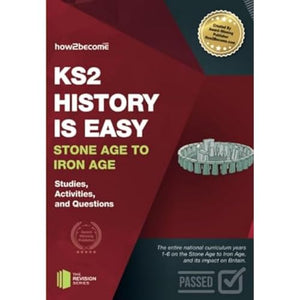 KS2 History is Easy: Stone Age to Iron Age (Studies, Activities & Questions) 