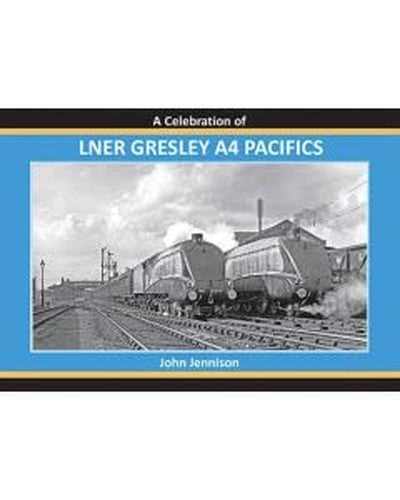 A CELEBRATION OF LNER GRESLEY A4 PACIFICS