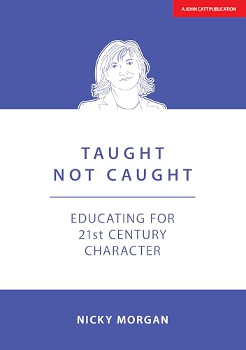 Taught Not Caught: Educating for 21st Century Character