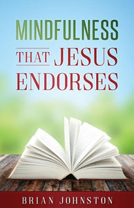 Mindfulness That Jesus Endorses 
