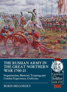 The Russian Army in the Great Northern War 1700-21 