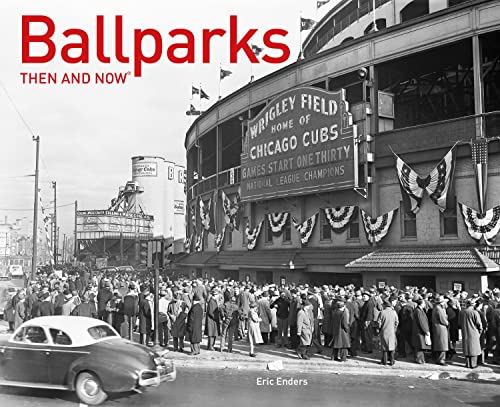 Ballparks Then and Now (R)