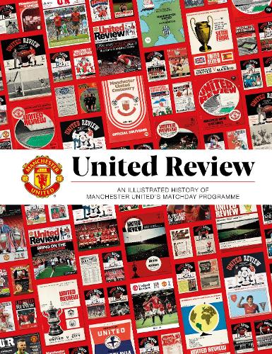 United Review: The Illustrated History of Manchester United's Matchday Programme
