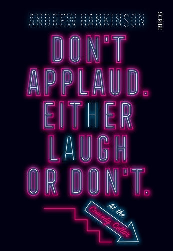 Dont applaud. Either laugh or dont. (At the Comedy Cellar.)
