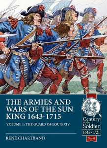 The Armies and Wars of the Sun King 1643-1715 