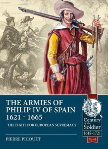 The Armies of Philip IV of Spain 1621 - 1665 