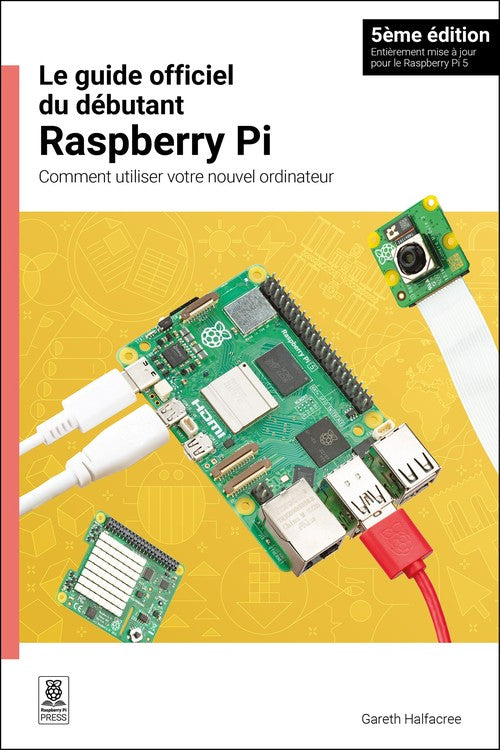 Le guide officiel du debutant Raspberry Pi, 5eme edition
