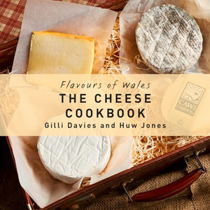 Flavours of Wales: Cheese Cookbook, The 