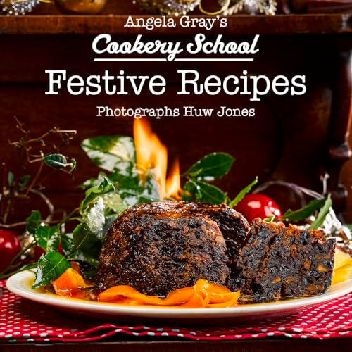 Angela Gray's Cookery School: Festive Recipes