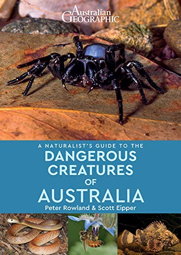 A Naturalist's Guide to Dangerous Creatures of Australia