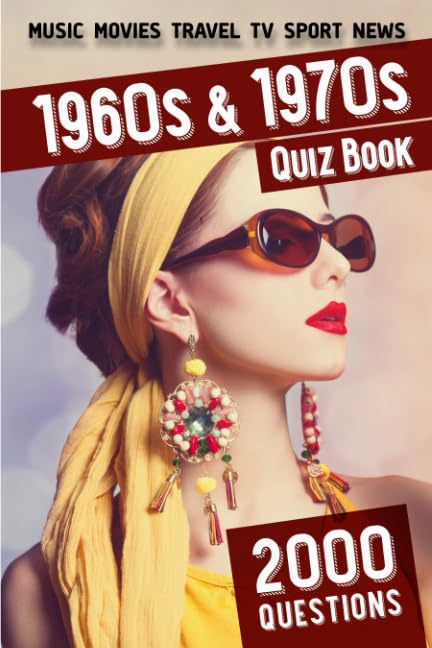 1960s and 1970s Quiz Book: 2000 Questions