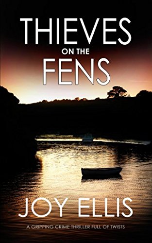 THIEVES ON THE FENS a gripping crime thriller full of twists (DI Nikki Galena Series)
