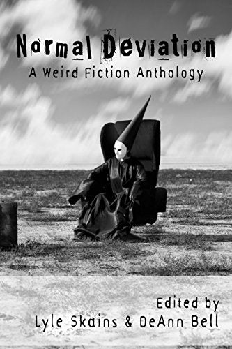 Normal Deviation: A Weird Fiction Anthology