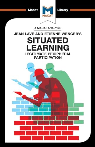 An Analysis of Jean Lave and Etienne Wenger's Situated Learning