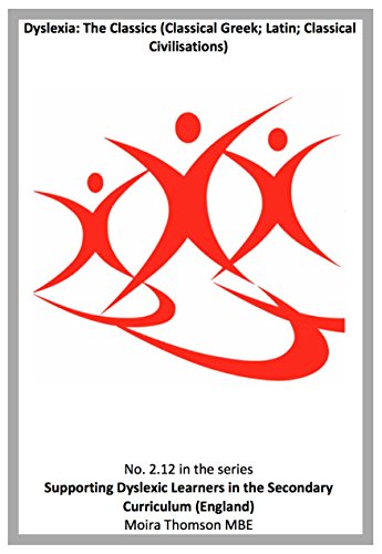 2.12 Dyslexia: The Classics (Classical Greek; Latin; Classical Civilisations) (Supporting Learners with Dyslexia in the Secondary Curriculum (England))