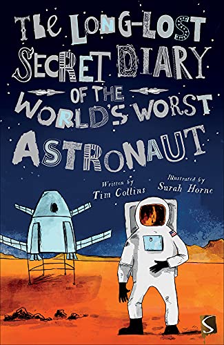The Long-Lost Secret Diary of the World's Worst Astronaut