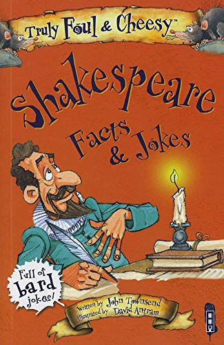 Truly Foul and Cheesy William Shakespeare Facts and Jokes Book