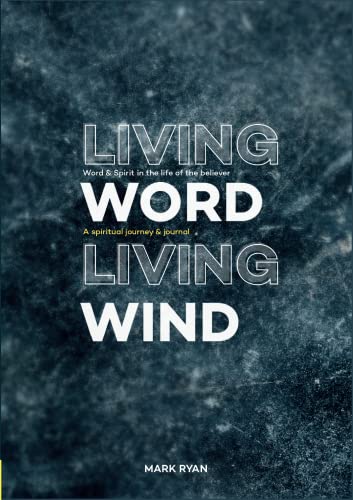 Living Word, Living Wind: Word and Spirit in the life of the Believer