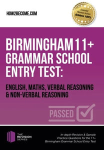 Birmingham 11+ Grammar School Entry Test: English, Maths, Verbal Reasoning & Non-Verbal Reasoning 