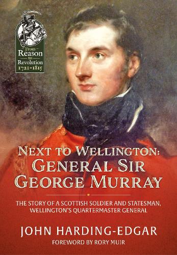 Next to Wellington: General Sir George Murray