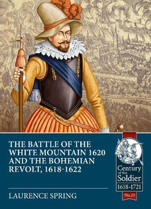 The Battle of the White Mountain 1620 and the Bohemian Revolt, 1618-1622 