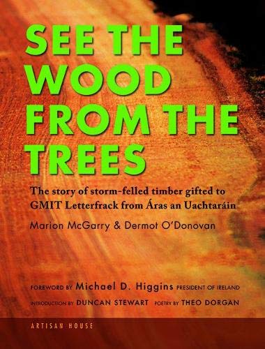 Trees See The Wood From The Trees: The story of storm-felled timber gifted to GMIT Letterfrack from Aras an Uachtarain