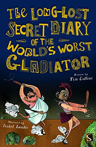 The Long-Lost Secret Diary of the World's Worst Roman Gladiator