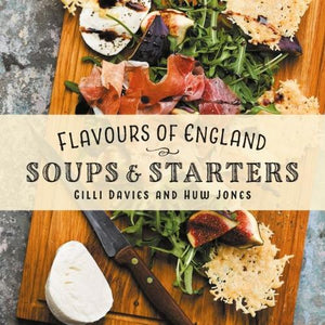 Flavours of England: Soups and Starters 