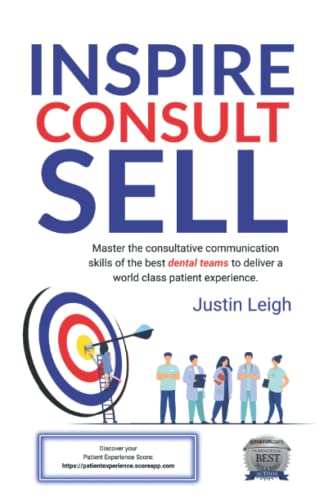 Inspire, Consult, Sell: Master the consultative communication skills of the best dental teams to deliver a world class patient experience.