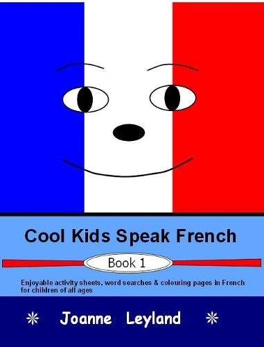 Cool Kids Speak French - Book 1