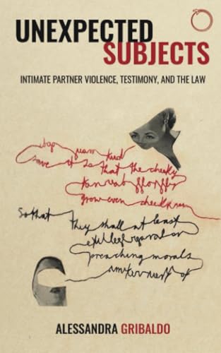 Unexpected Subjects - Intimate Partner Violence, Testimony, and the Law